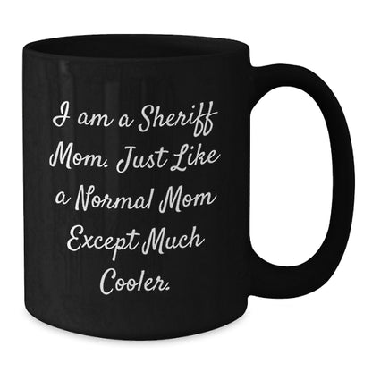 Funny Sheriff Mom Gifts for Sheriff Men - I Am A Sheriff Mom Black Coffee Mug, Unique Christmas Unique Gifts from Friends to Family - Additional