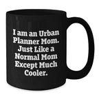 Funny Urban Planner Mom Gifts, Black Coffee Mug, Unique Christmas Memorable Presents, Gifts from Friends, Family, Coworkers, for Urban Planner Women, Men, Friends