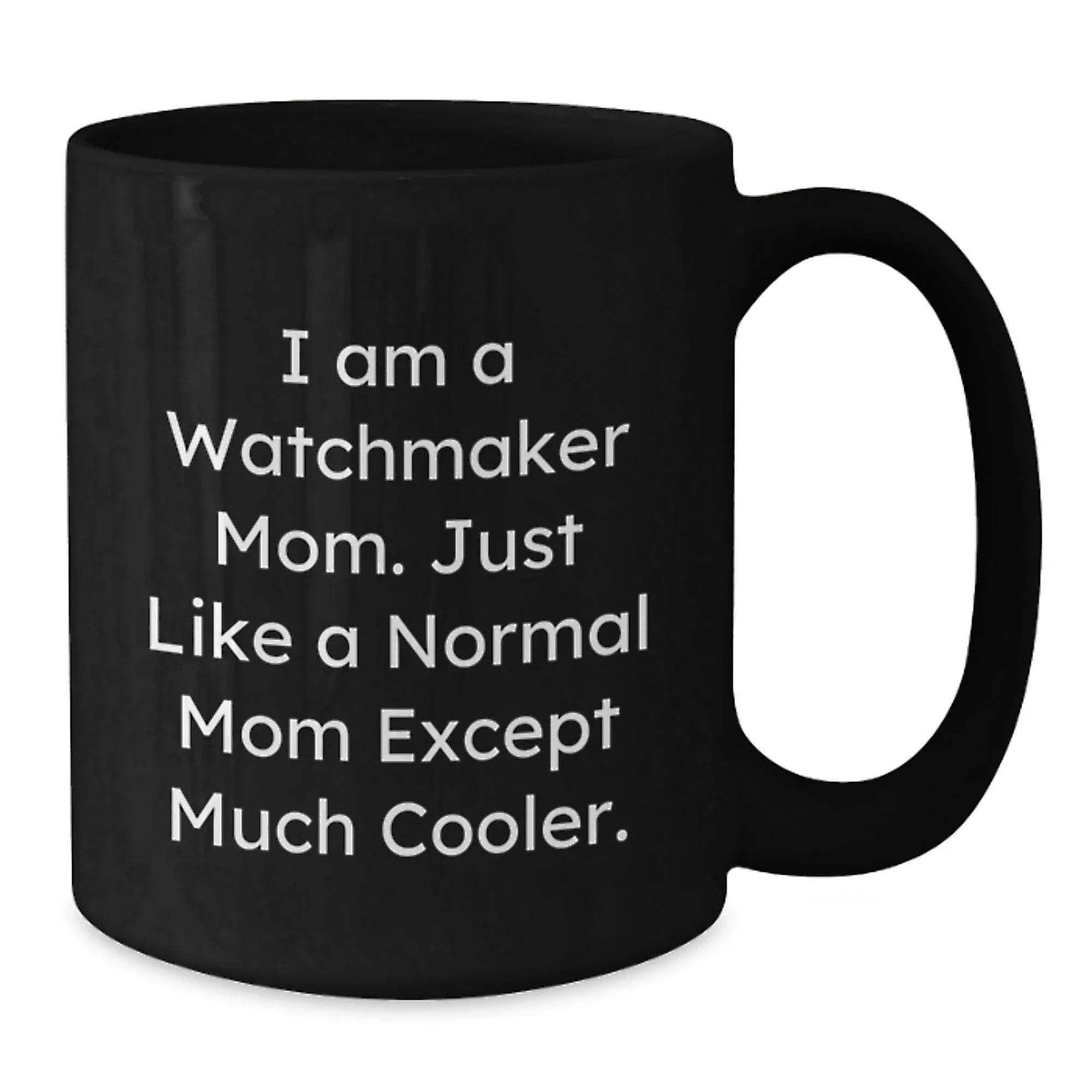 Funny Watchmaker Mom Gifts from Friends, Watchmaker Black Coffee Mug, Inspirational Christmas Unique Gifts for Watchmakers