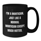 Funny Mortician Gifts, Black Coffee Mugs for Mortician, Unique Graduation Gifts for Mortician from Friends, 11oz or 15oz Ceramic Mug - Additional