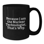 Funny Nuclear Technologist Black Coffee Mugs, Gifts from Friends for Christmas Unique