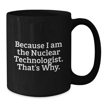 Funny Nuclear Technologist Black Coffee Mugs, Gifts from Friends for Christmas Unique - Additional