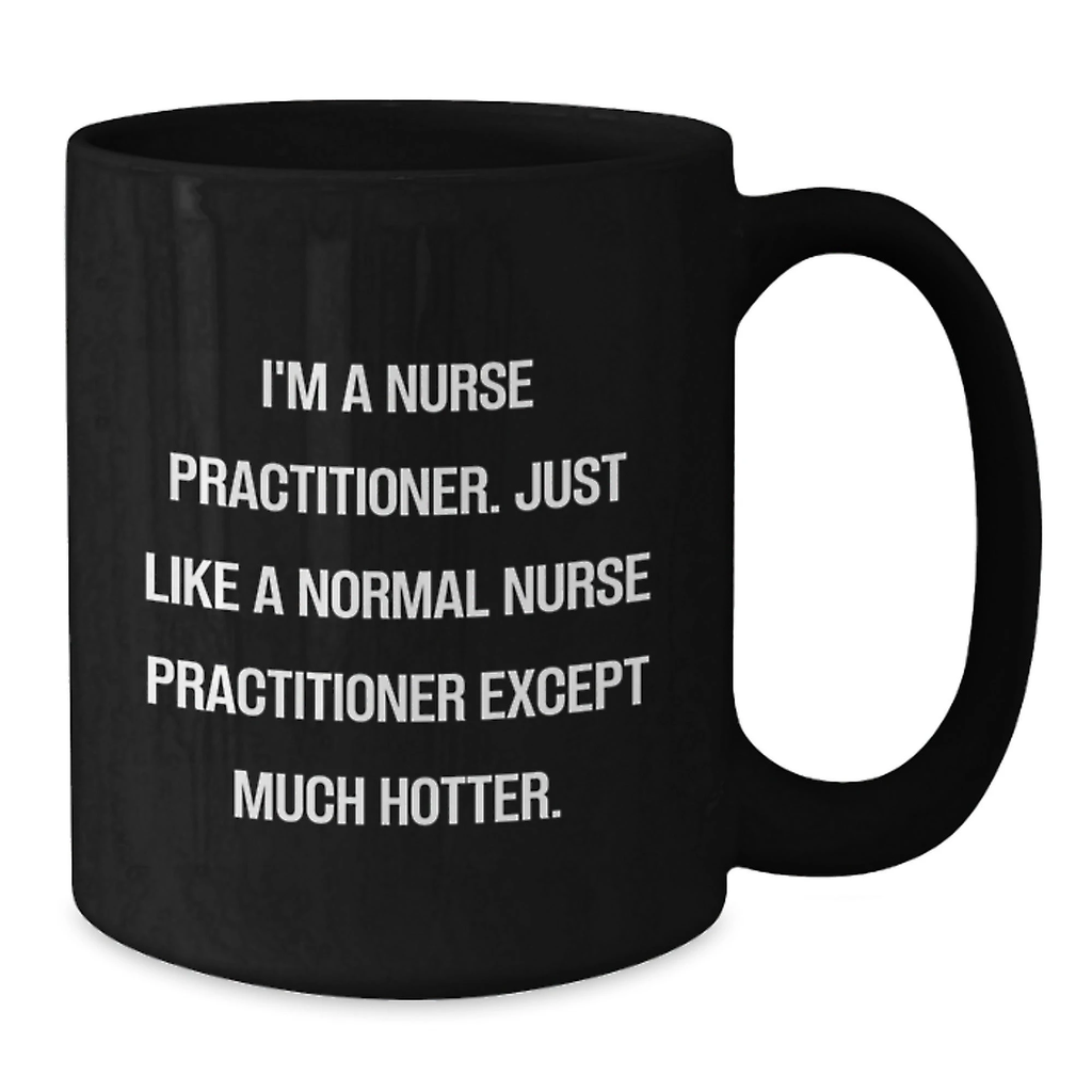 Funny Nurse Practitioner Gifts for Mom - Hotter Than Normal NP Mug, Black Coffee Cup with Humorous Quote - Gifts from Family - Additional