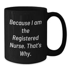 Registered Nurse Gifts, Funny Inspirational Quote, Black Coffee Mug, Gifts from Friends, Gifts for Registered Nurse Graduation