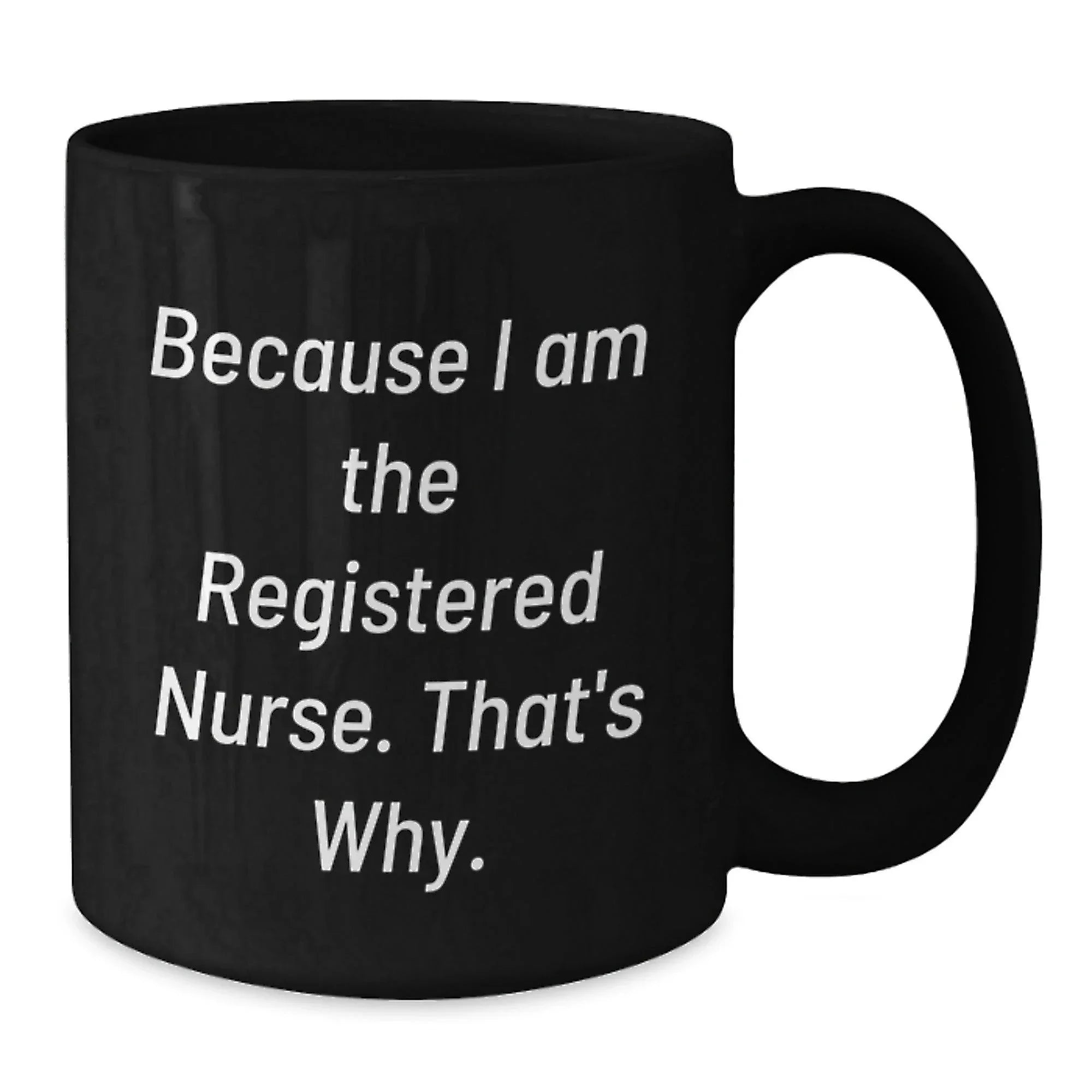 Registered Nurse Gifts, Funny Inspirational Quote, Black Coffee Mug, Gifts from Friends, Gifts for Registered Nurse Graduation