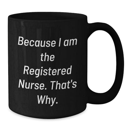Registered Nurse Gifts, Funny Inspirational Quote, Black Coffee Mug, Gifts from Friends, Gifts for Registered Nurse Graduation - Additional