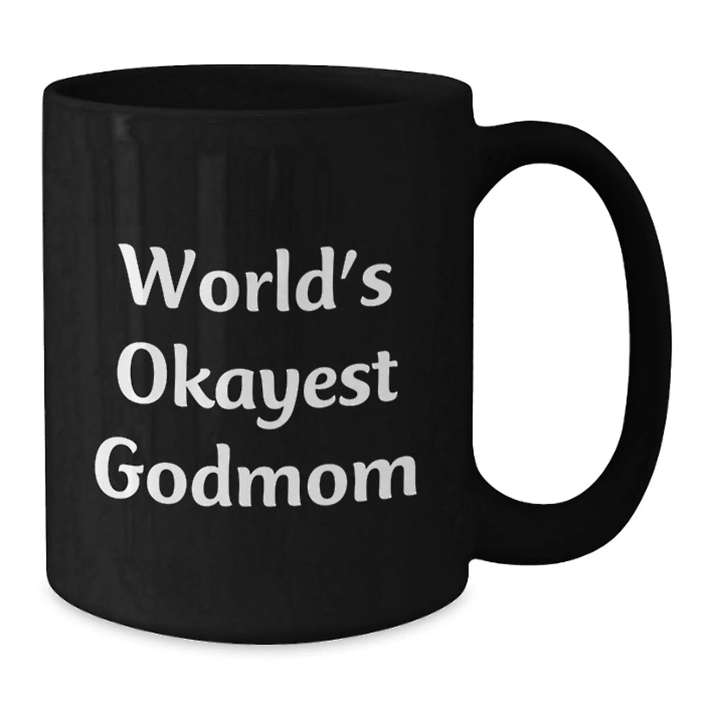 Funny Godmom Gifts for Christmas Unique Mugs from Family, Black Coffee Mug with 'World's Okayest Godmom' Quote, 11oz or 15oz Ceramic, Microwave and Dishwasher Safe