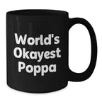 Funny Gifts from Poppa for Christmas Unique - Black Coffee Mug with 'World's Okayest Poppa' Quote