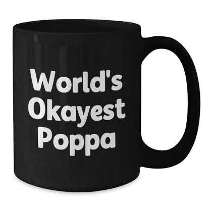 Funny Gifts from Poppa for Christmas Unique - Black Coffee Mug with 'World's Okayest Poppa' Quote - Additional