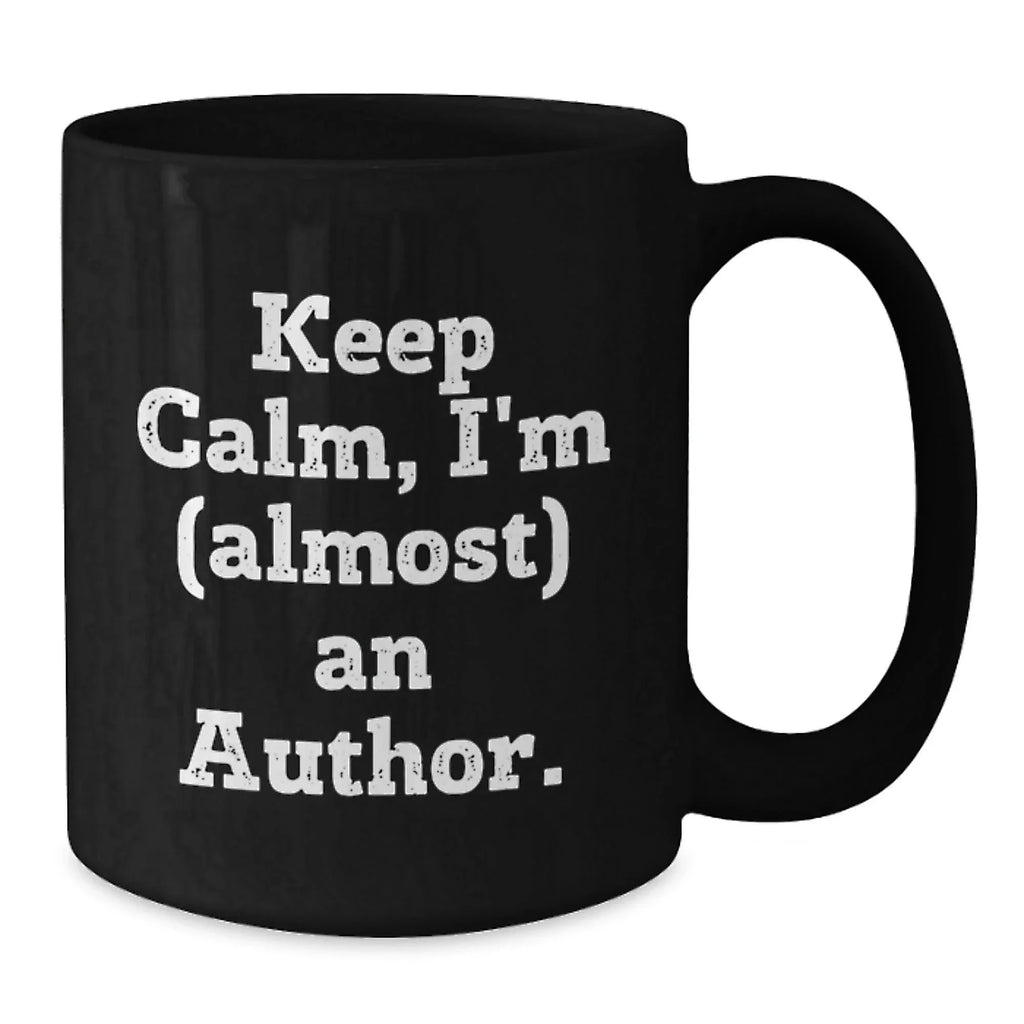 Funny Author Gifts, Black Coffee Mug, Christmas Unique for Author, Keep Calm I'm (almost) An Author.