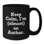 Funny Author Gifts, Black Coffee Mug, Christmas Unique for Author, Keep Calm I'm (almost) An Author.