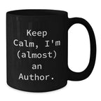 Funny Author Gifts from Friends for Men Black Coffee Mugs, Keep Calm I'm almost an Author, Unique Christmas Unique Gifts for Author