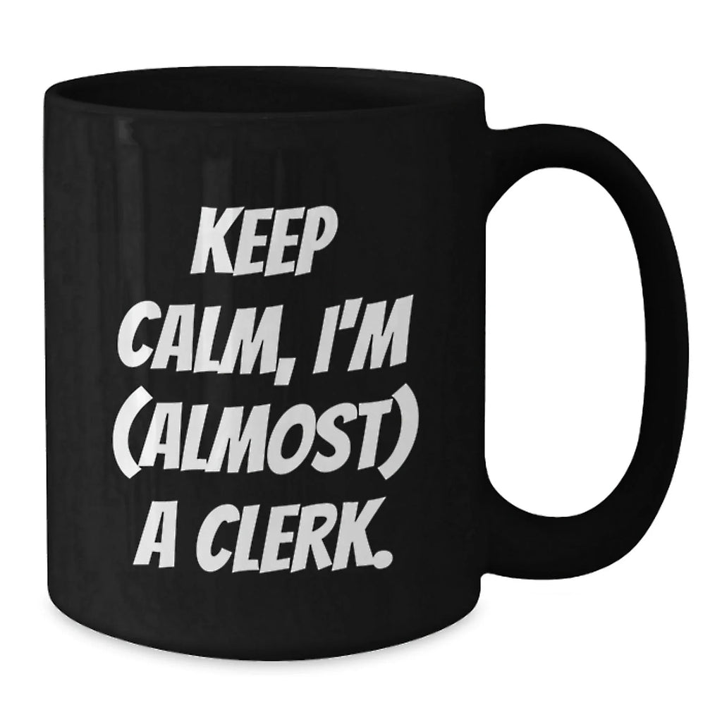 Funny Clerk Gifts for Men - Keep Calm, I'm Almost a Clerk Christmas Unique Mug, Black Coffee Mug for Clerks at Work