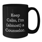 Funny Counselor Gifts from Friends, Black Coffee Mug for Counselor Men, Keep Calm I'm (almost) A Counselor Christmas Unique Gifts