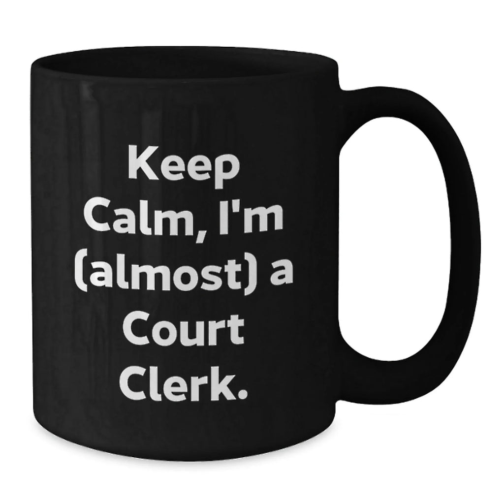 Funny Court Clerk Gifts from Friends to Family - Keep Calm, I'm (almost) A Court Clerk. Black Coffee Mugs for Court Clerk Enthusiasts