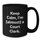 Funny Court Clerk Gifts from Friends to Family - Keep Calm, I'm (almost) A Court Clerk. Black Coffee Mugs for Court Clerk Enthusiasts