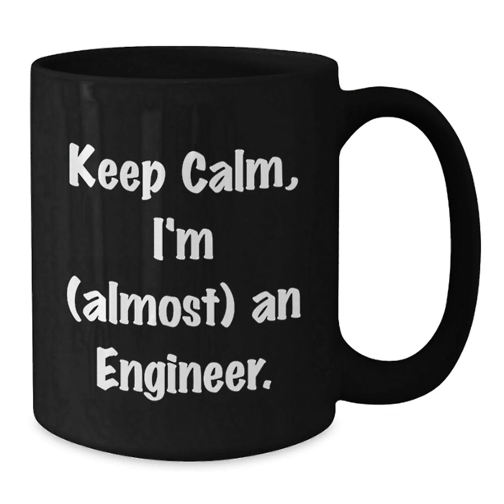 Funny Engineer Gifts for Him from Friends, Keep Calm I'm (almost) An Engineer Black Coffee Mug, Graduation Unique Gifts