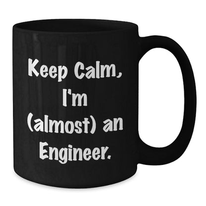Funny Engineer Gifts for Him from Friends, Keep Calm I'm (almost) An Engineer Black Coffee Mug, Graduation Unique Gifts - Additional