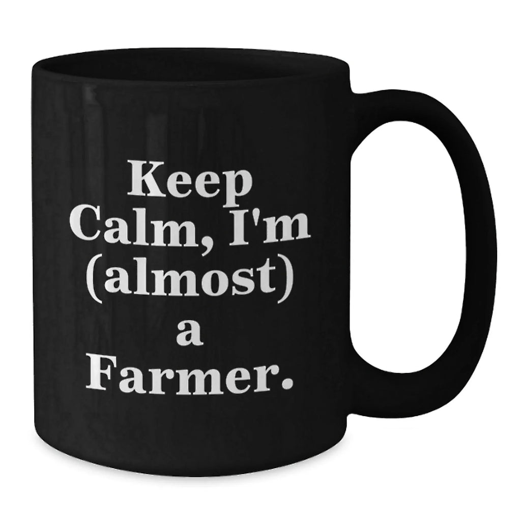 Funny Farm-Themed Gifts for Farmer Men, Women, and Friends - Black Ceramic Coffee Mug - Keep Calm, I'm (almost) A Farmer.