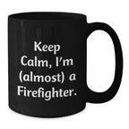 Funny Firefighter Christmas Unique Gifts from Friends and Family, Black Coffee Mug, 'Keep Calm, I'm (almost) A Firefighter.'