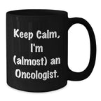 Funny Oncologist Gifts from Friends for Men Women - Keep Calm I'm almost An Oncologist Black Coffee Mug, Unique Christmas Unique Gifts for Oncologist Family and Coworkers