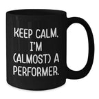 Funny Performer Black Coffee Mug Gifts from Friends for Christmas Unique Gifts