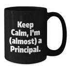 Funny Principal Gifts from Men to Men, Unique Christmas Unique Gifts for Principal, I'm Almost a Principal Black Coffee Mug