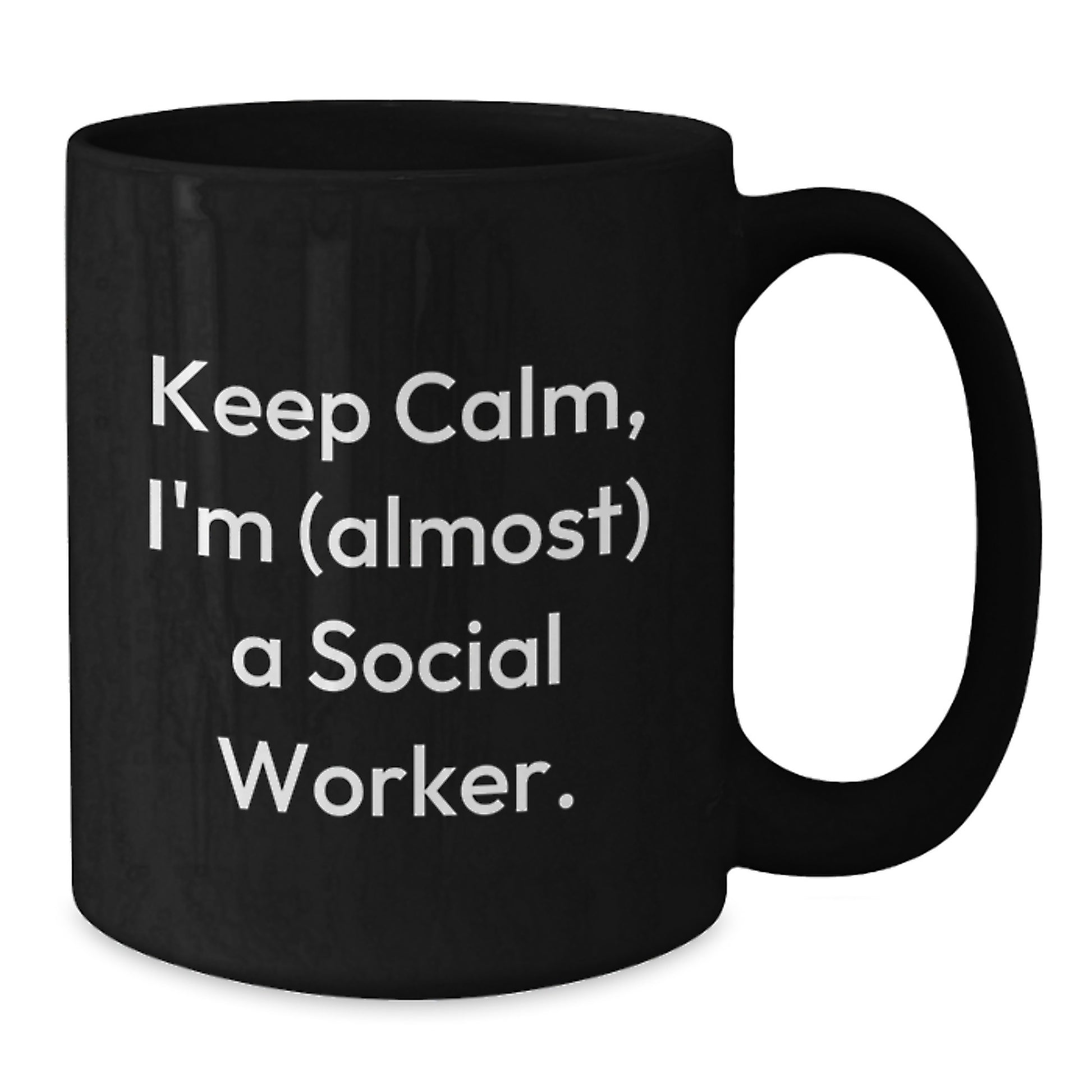 Funny Social Worker Gifts - Keep Calm, I'm (almost) A Social Worker. Black Coffee Mug for Birthday, Gifts from Friends, Gifts for Social Worker - Additional