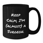 Funny Surgeon Gifts, Keep Calm I'm Almost A Surgeon Black Coffee Mug, Birthday Unique Gifts from Friends to Surgeon, Best for Men, Women, Coworkers, Family