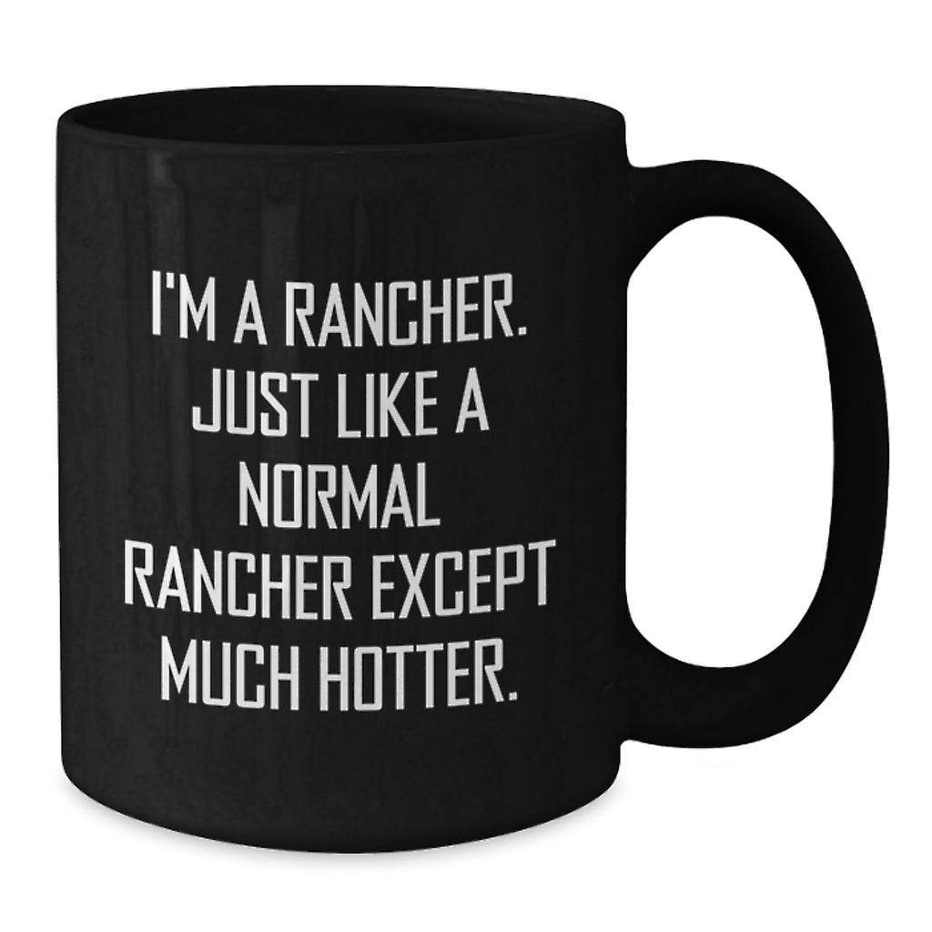 Rancher Gift for Him - Witty Coffee Mug Keepsake - A Humorous Present - Additional