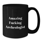 Funny Archeologist Gifts from Men - Gifts for the Amazing Archeologist, Black Coffee Mug, Christmas Unique Presents