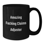 Funny Claims Adjuster Christmas Unique Gifts, Black Coffee Mugs for Claims Adjuster, Amazing F--king Claims Adjuster Mug Gifts from Friends to Claims Adjuster
