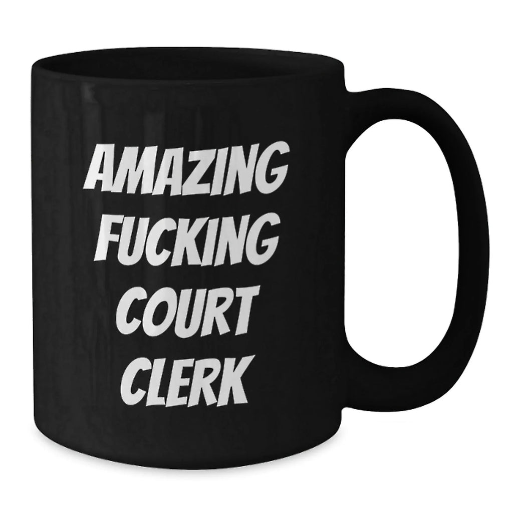Funny Court Clerk Gifts from Men, Women, and Friends - 'Amazing F--king Court Clerk' Quote on Black Coffee Mug for Graduation Unique Gifts