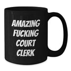 Funny Court Clerk Gifts from Men, Women, and Friends - 'Amazing F--king Court Clerk' Quote on Black Coffee Mug for Graduation Unique Gifts