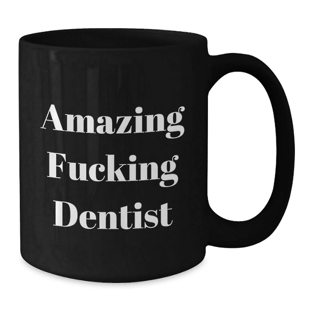 Funny Dentist Gifts for Birthday: 'Amazing F--king Dentist' Quote on Black Coffee Mug, Gifts from Friends to Dentist