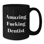 Funny Dentist Gifts for Birthday: 'Amazing F--king Dentist' Quote on Black Coffee Mug, Gifts from Friends to Dentist