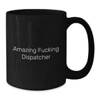 Dispatcher Gifts, Funny Quote, Black Coffee Mug, Unique Christmas Memorable Presents for Dispatchers from Friends