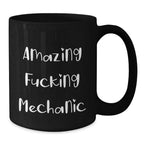 Funny Mechanic Gifts - Amazing F--king Mechanic Black Coffee Mug, Unique Christmas Memorable Presents for Mechanic Friends and Family