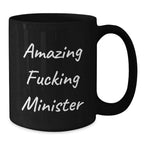 Funny Minister Gifts - 'Amazing F--king Minister' Black Coffee Mug for Graduation, Unique Gifts from Friends to Minister, 11oz or 15oz, Microwave and Dishwasher Safe