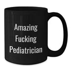 Funny Pediatrician Gifts from Friends for Birthday Unique Mugs with 'Amazing F--king Pediatrician' Quote Black Coffee Mug
