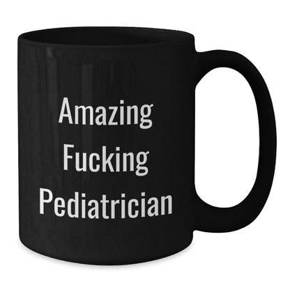 Funny Pediatrician Gifts from Friends for Birthday Unique Mugs with 'Amazing F--king Pediatrician' Quote Black Coffee Mug - Additional