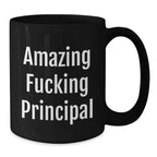 Funny Principal Gifts, Black Coffee Mug, 'Amazing F--king Principal' Quote, Perfect for Principal Enthusiasts, Christmas Unique Gifts from Friends to Principal, Principal Coffee Lover Mug