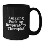 Funny Respiratory Therapist Gifts Black Coffee Mug for Birthday, Gifts from Friends, Gifts for Respiratory Therapist, 'Amazing F--king Respiratory Therapist'