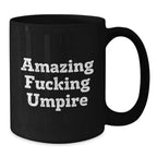 Funny Umpire Gifts for Men - 'Amazing F--king Umpire' Black Coffee Mug, 11oz or 15oz, Christmas Unique Gifts from Friends to Lovers of Baseball