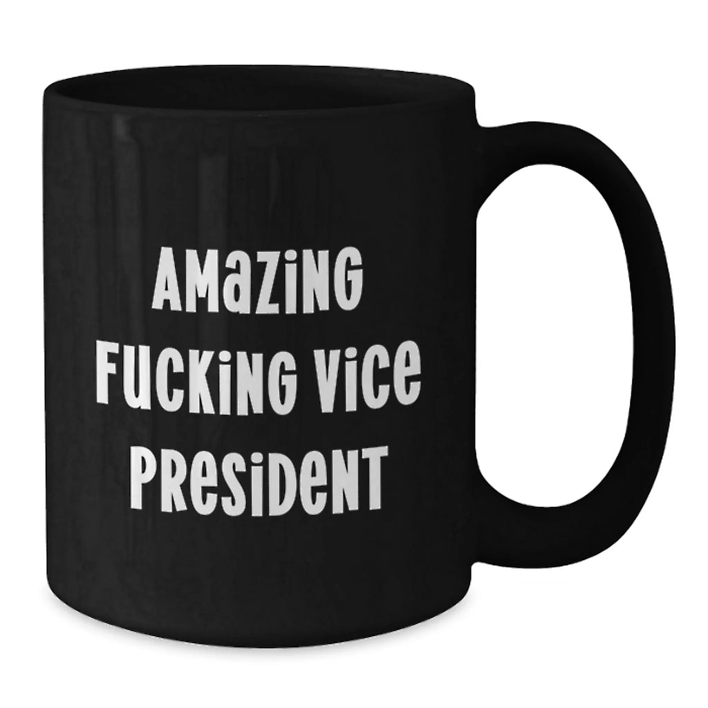 Funny Vice President Gifts for Men, Black Coffee Mug, Christmas Unique Gifts from Friends, Family, or Coworkers, Perfect Quote for Vice Presidents, Amazing F--king Vice President