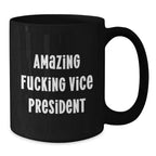 Funny Vice President Gifts for Men, Black Coffee Mug, Christmas Unique Gifts from Friends, Family, or Coworkers, Perfect Quote for Vice Presidents, Amazing F--king Vice President