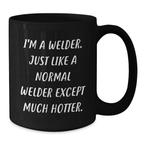 Funny Welder Gifts for Friends from Men - I'm A Welder Black Coffee Mug, Valentine's Unique Ideas - Additional