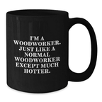 Woodworker Humor Black Coffee Mug, Funny Gift for Woodworker Friends, 11oz or 15oz Microwave Safe Ceramic Mug, Perfect Unique Graduation Gifts from Family, Friends, Coworkers - Additional