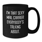 Sexy Mail Carrier Gifts for Men - Christmas Unique Mail Carrier Mugs, Funny Quote 'I'm That Sexy Mail Carrier Everybody's Talking About.' from Friends and Family
