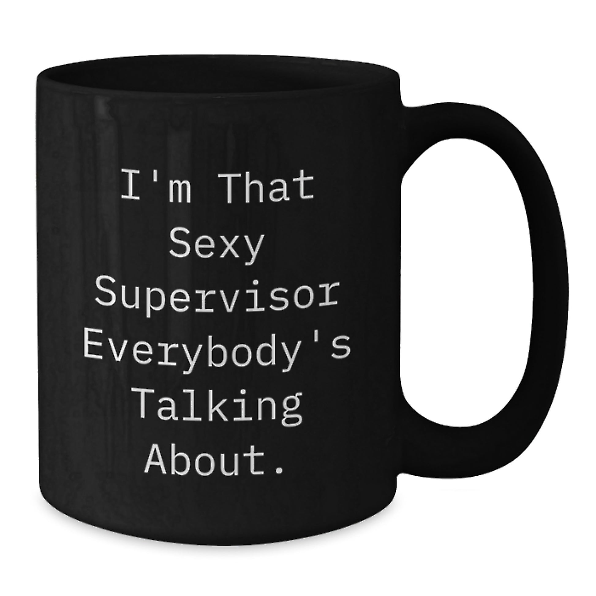 Sexy Supervisor Gifts, Funny Quote Black Coffee Mugs for Supervisor, Gifts from Friends, Unique Graduation Gifts for Supervisor - Additional
